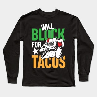 Will Block For Tacos - Football  Lineman Long Sleeve T-Shirt